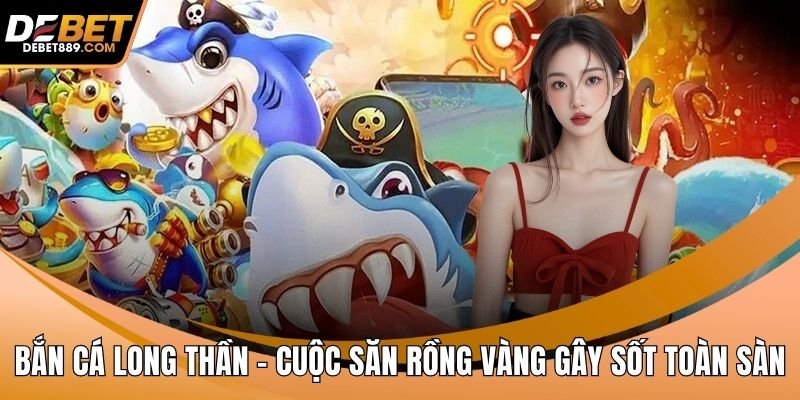 Bắn cá long thần