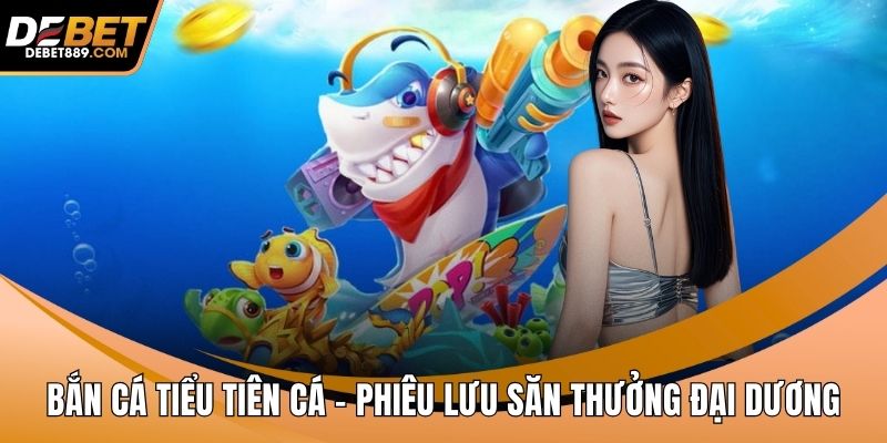 Bắn cá tiểu tiên cá