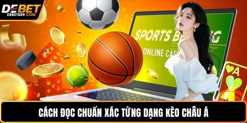 Cách đọc chuẩn xác từng dạng kèo châu Á