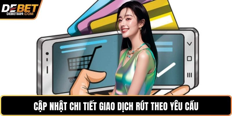 Cập nhật chi tiết giao dịch rút theo yêu cầu