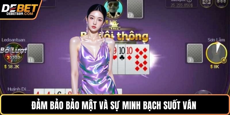 Đảm bảo bảo mật và sự minh bạch suốt ván 