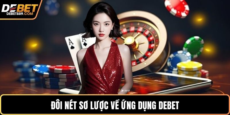 Đôi nét sơ lược về ứng dụng DEBET