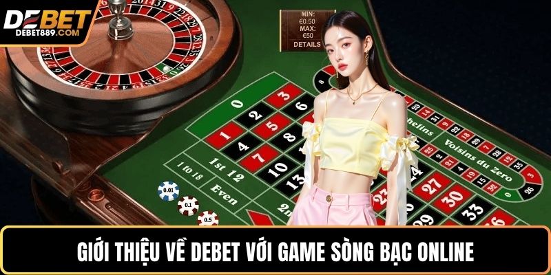 Giới thiệu về DEBET với game sòng bạc online