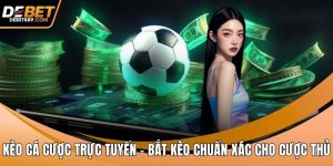 Kèo cá cược trực tuyến