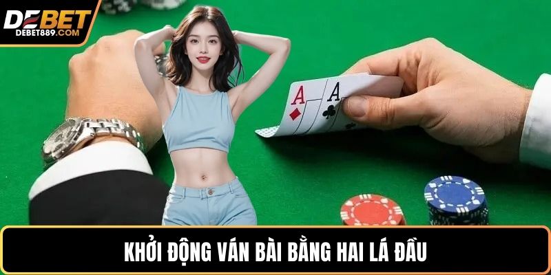 Khởi động ván bài bằng hai lá đầu