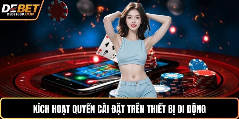 Kích hoạt quyền cài đặt trên thiết bị di động