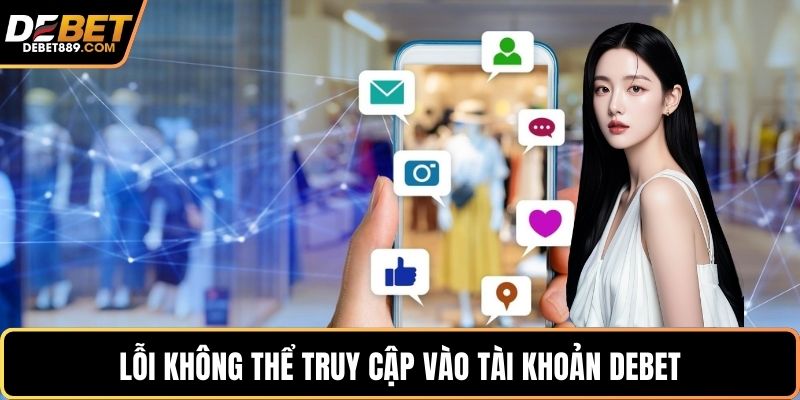 Lỗi không thể truy cập vào tài khoản DEBET
