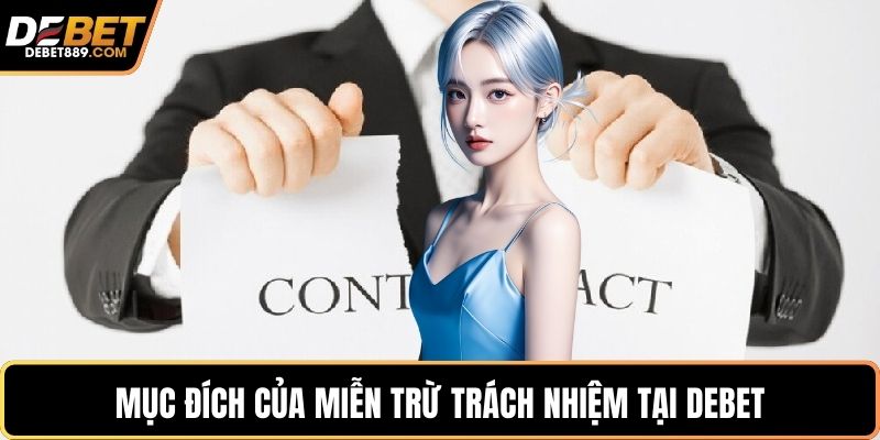 Mục đích của miễn trừ trách nhiệm tại DEBET