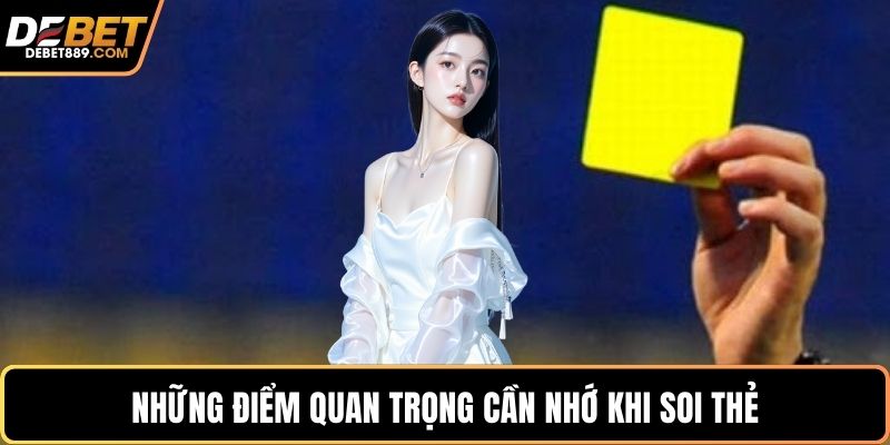 Những điểm quan trọng cần nhớ khi soi thẻ