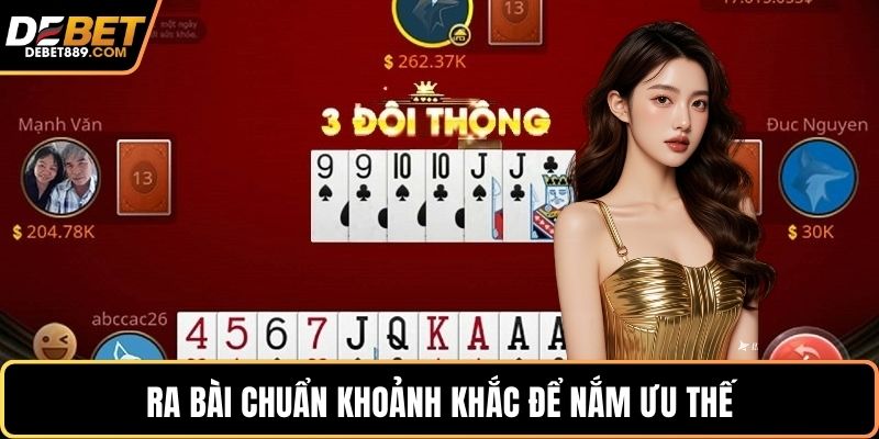Ra bài chuẩn khoảnh khắc để nắm ưu thế