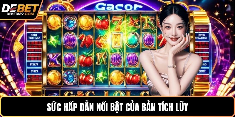 Sức hấp dẫn nổi bật của bản tích lũy
