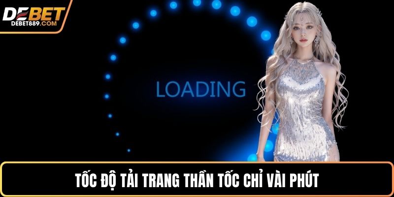 Tốc độ tải trang thần tốc chỉ vài phút
