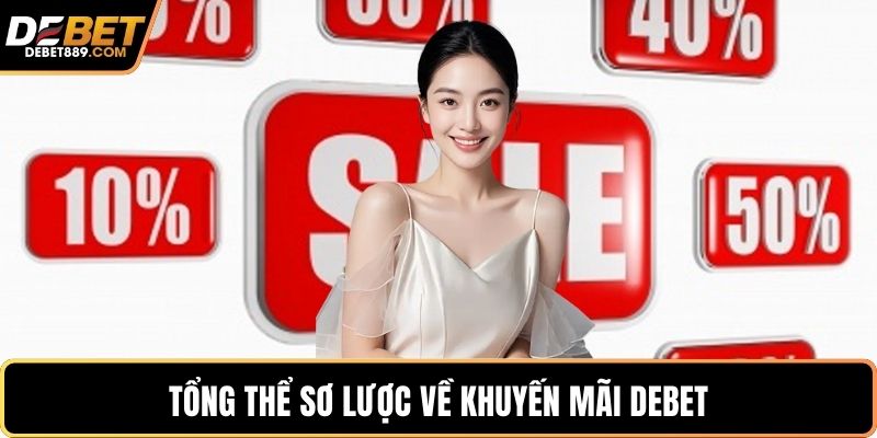 Tổng thể sơ lược về khuyến mãi DEBET