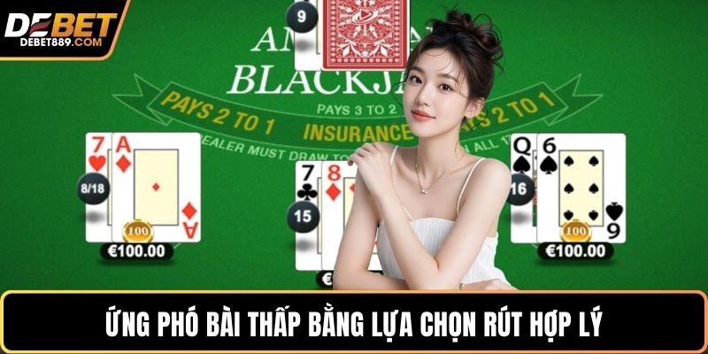 Ứng phó bài thấp bằng lựa chọn rút hợp lý